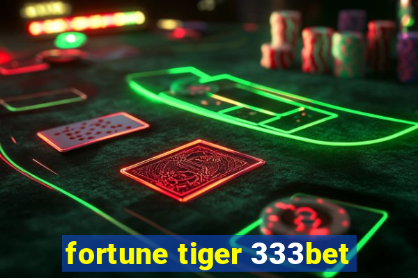 fortune tiger 333bet